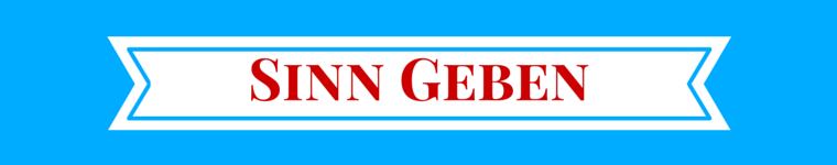 Sinn geben